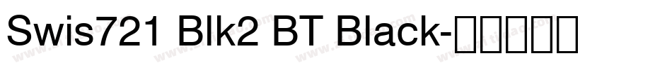 Swis721 Blk2 BT Black字体转换